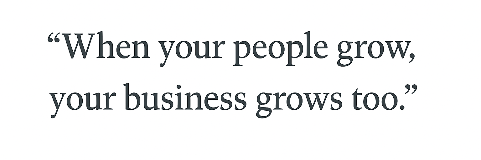 “When your people grow, your business grows too.” — quote about upskilling employees